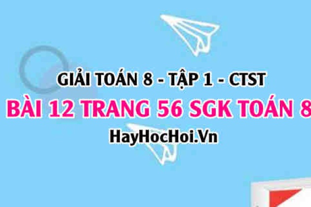 Giải Bài 12 Trang 56 Toán 8 Tập 1 Sgk Chân Trời Sáng Tạo